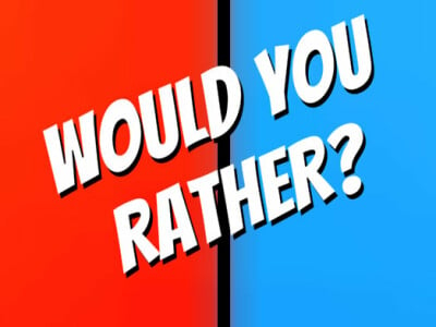 Would You Rather?